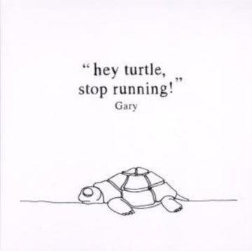 GARY | HEY TURTLE STOP RUNNING | CD