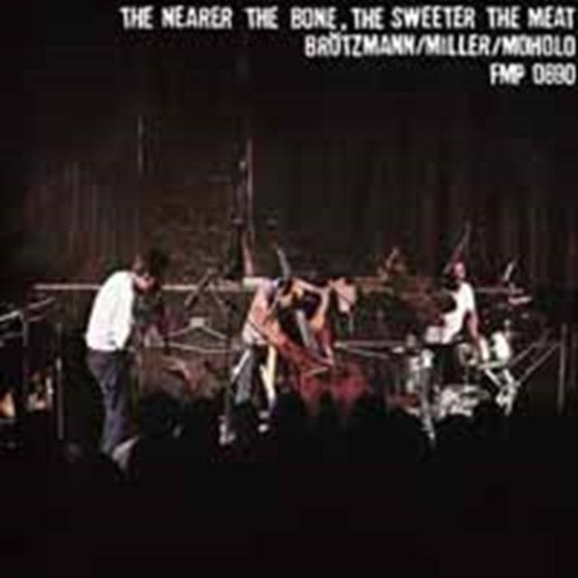 BROTZMANN, PETER / MILLER, HARRY / MOHOLO, LOUIS | NEARER THE BONE, THE SWEETER THE MEAT | VINYL RECORD (LP)