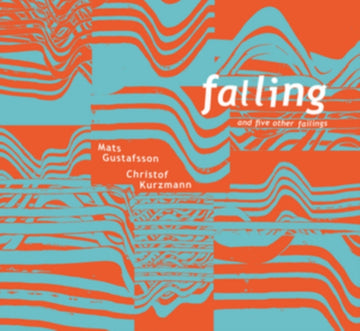 KURZMANN, CHRISTOF / GUSTAFSSON, MATS | FALLING AND FIVE OTHER FAILINGS | VINYL RECORD (LP)