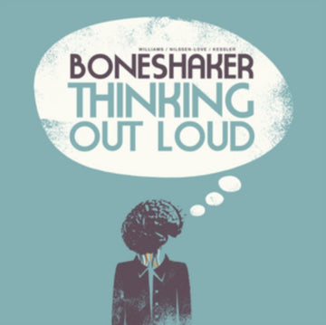 BONESHAKERS | THINKING OUT LOUD | VINYL RECORD (LP)