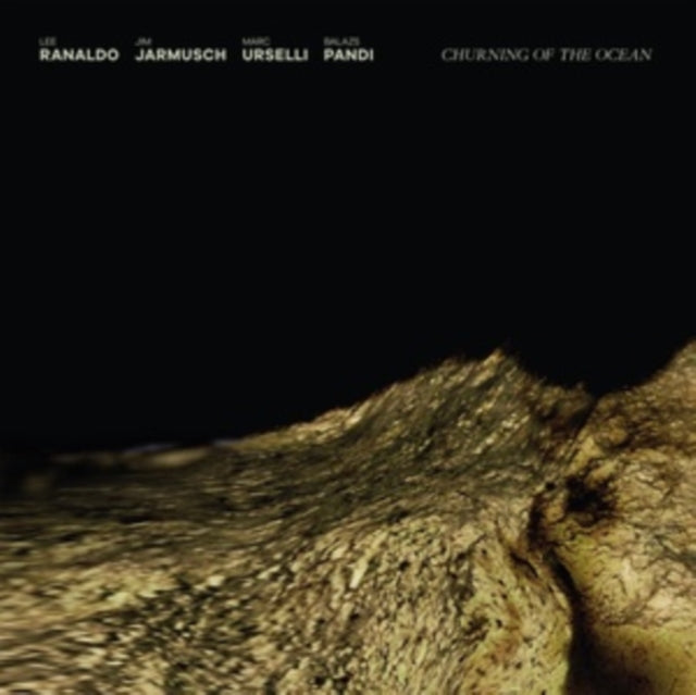 RANALDO, LEE; JIM JARMUSCH; MARC URSELLI; BALAZS PANDI | CHURNING OF THE OCEAN | VINYL RECORD (LP)