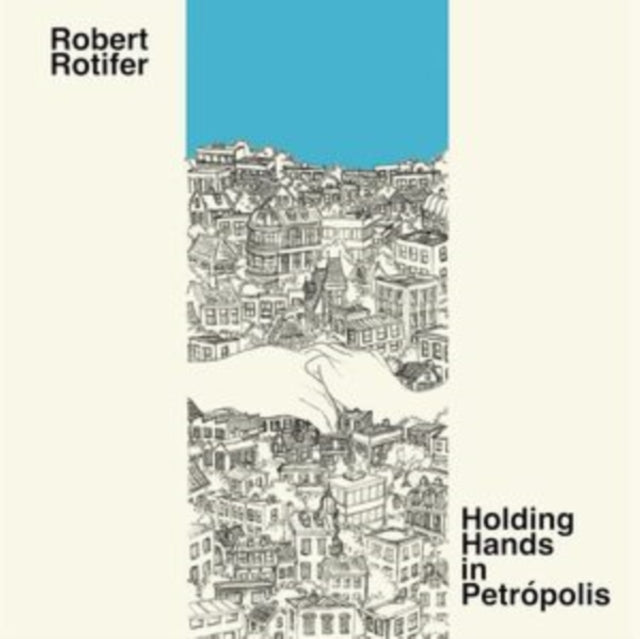 ROTIFER, ROBERT | HOLDING HANDS IN PETROPOLIS | VINYL RECORD (LP)